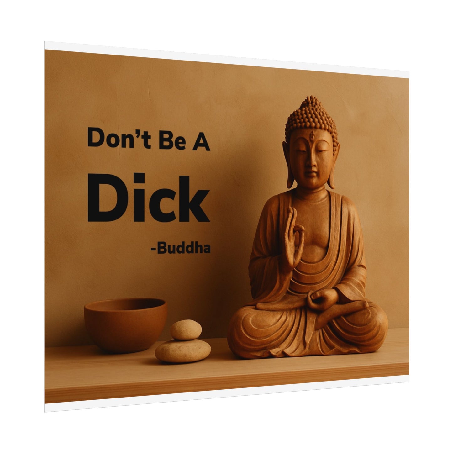 Buddha Don’t Be A Dick Rolled Posters
