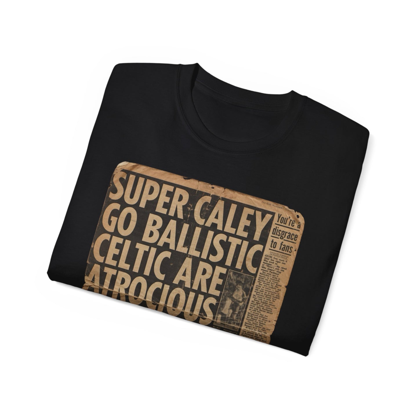 Super Caley Go Ballistic Celtic Are Atrocious Newspaper Headline Unisex Ultra Cotton Tee