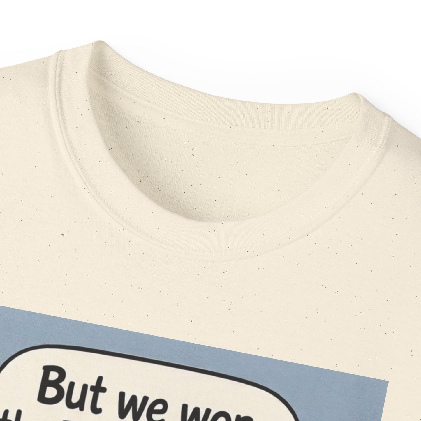 Tottenham Hotspur But we won Unisex Ultra Cotton Tee