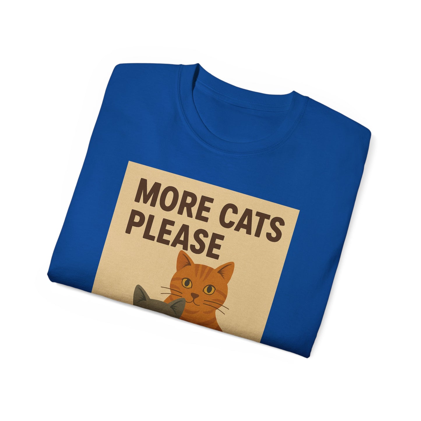 More Cats Please T-Shirt