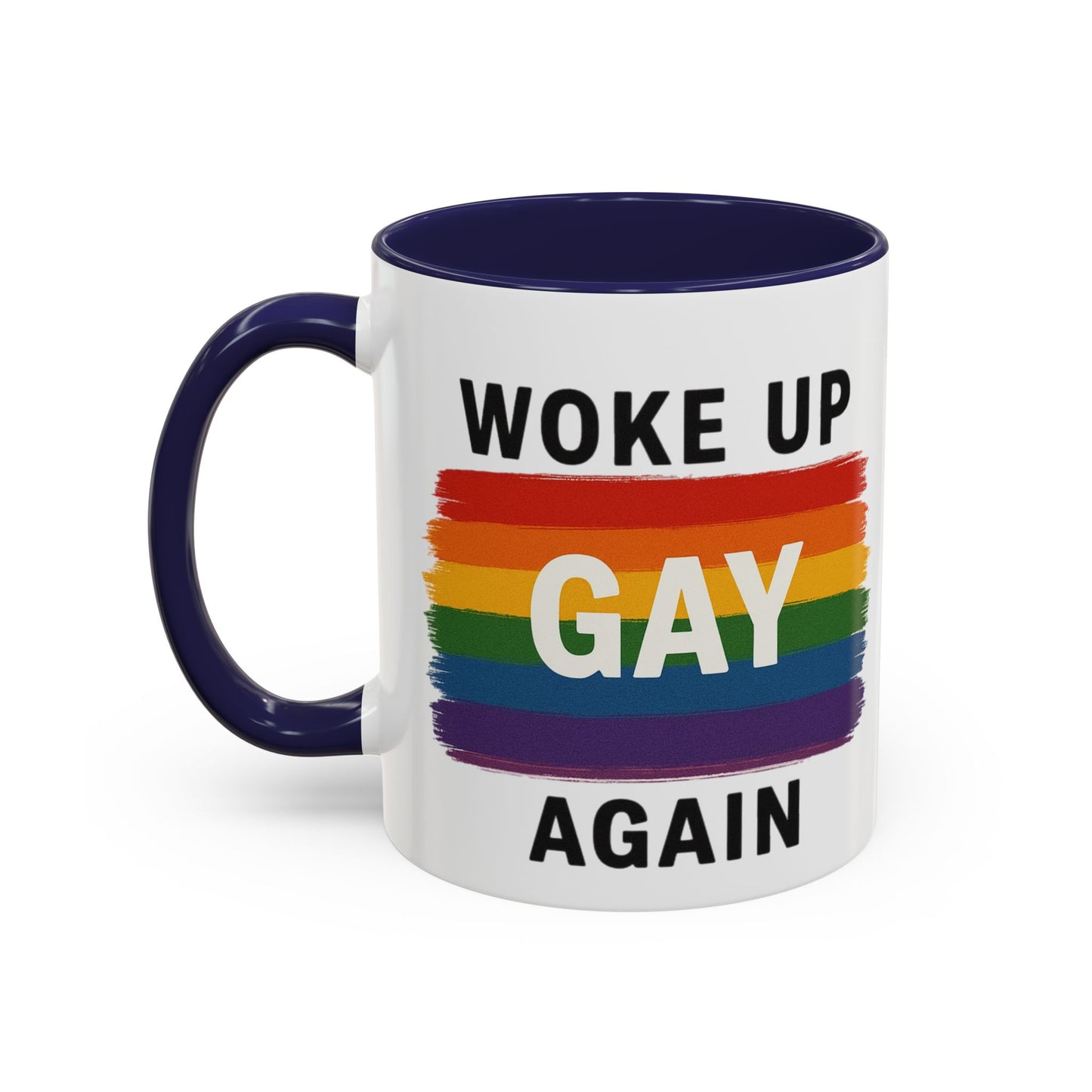 Rainbow Pride Woke Up Gay Again Mug
