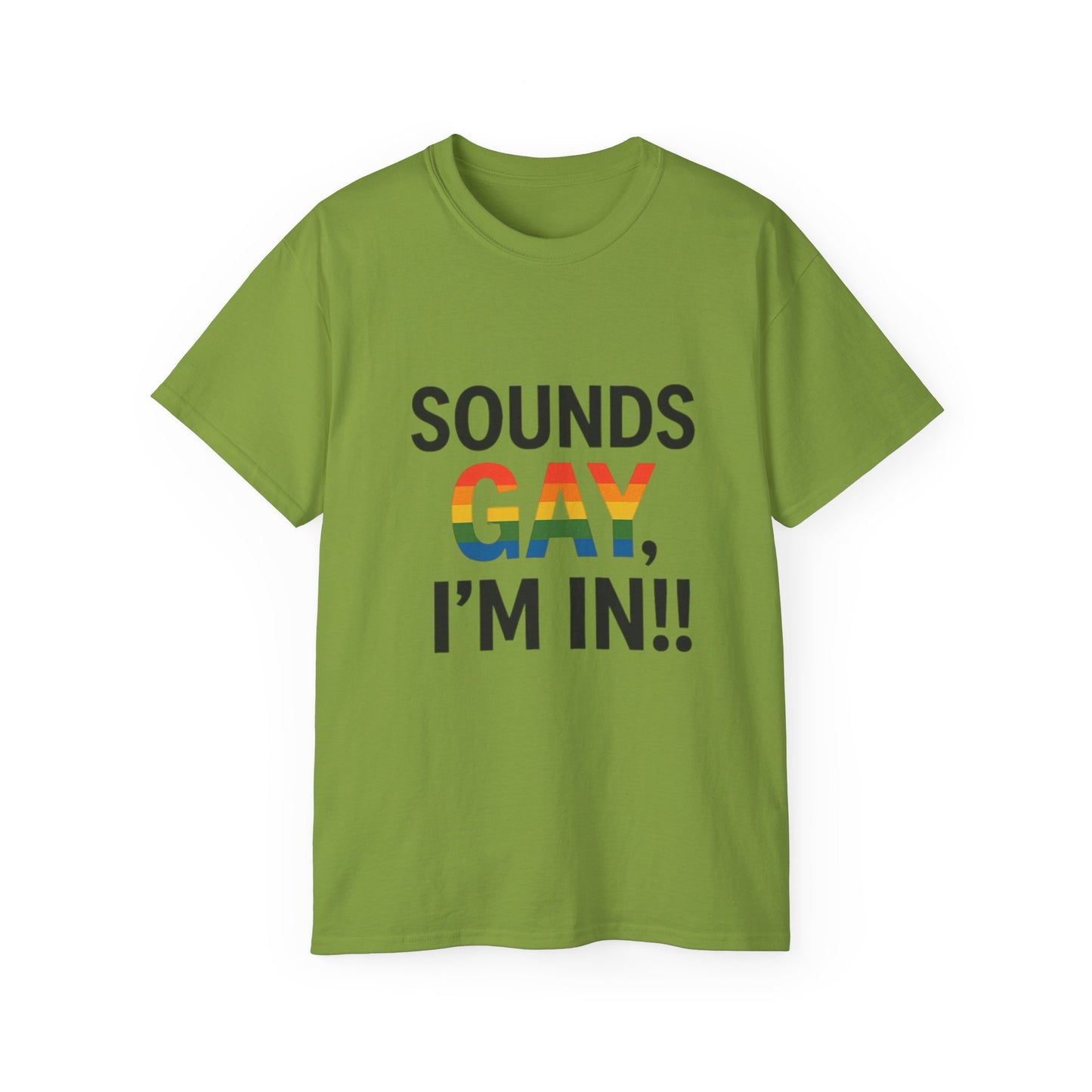 Pride Support Tee, Sounds Gay I'm In T-Shirt