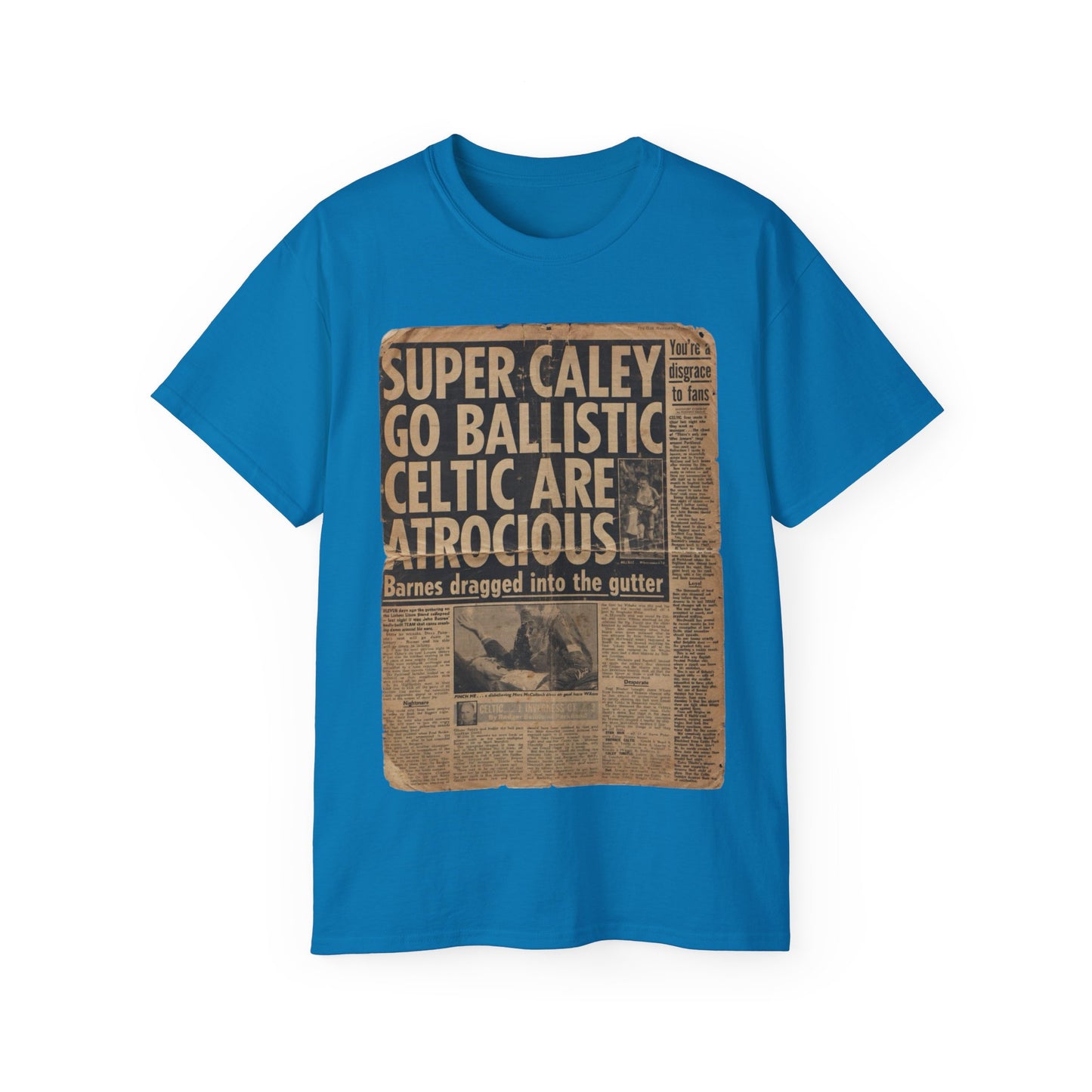 Super Caley Go Ballistic Celtic Are Atrocious Newspaper Headline Unisex Ultra Cotton Tee