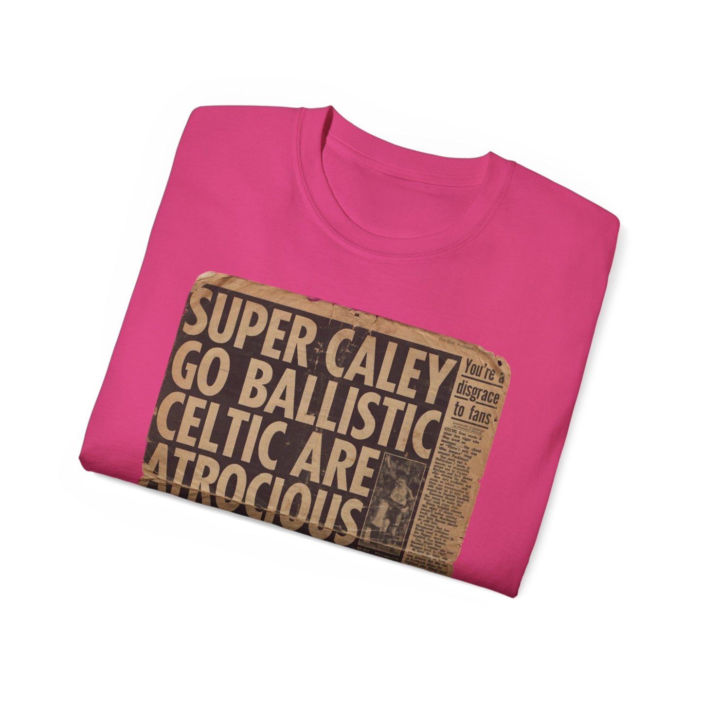 Super Caley Go Ballistic Celtic Are Atrocious Newspaper Headline Unisex Ultra Cotton Tee
