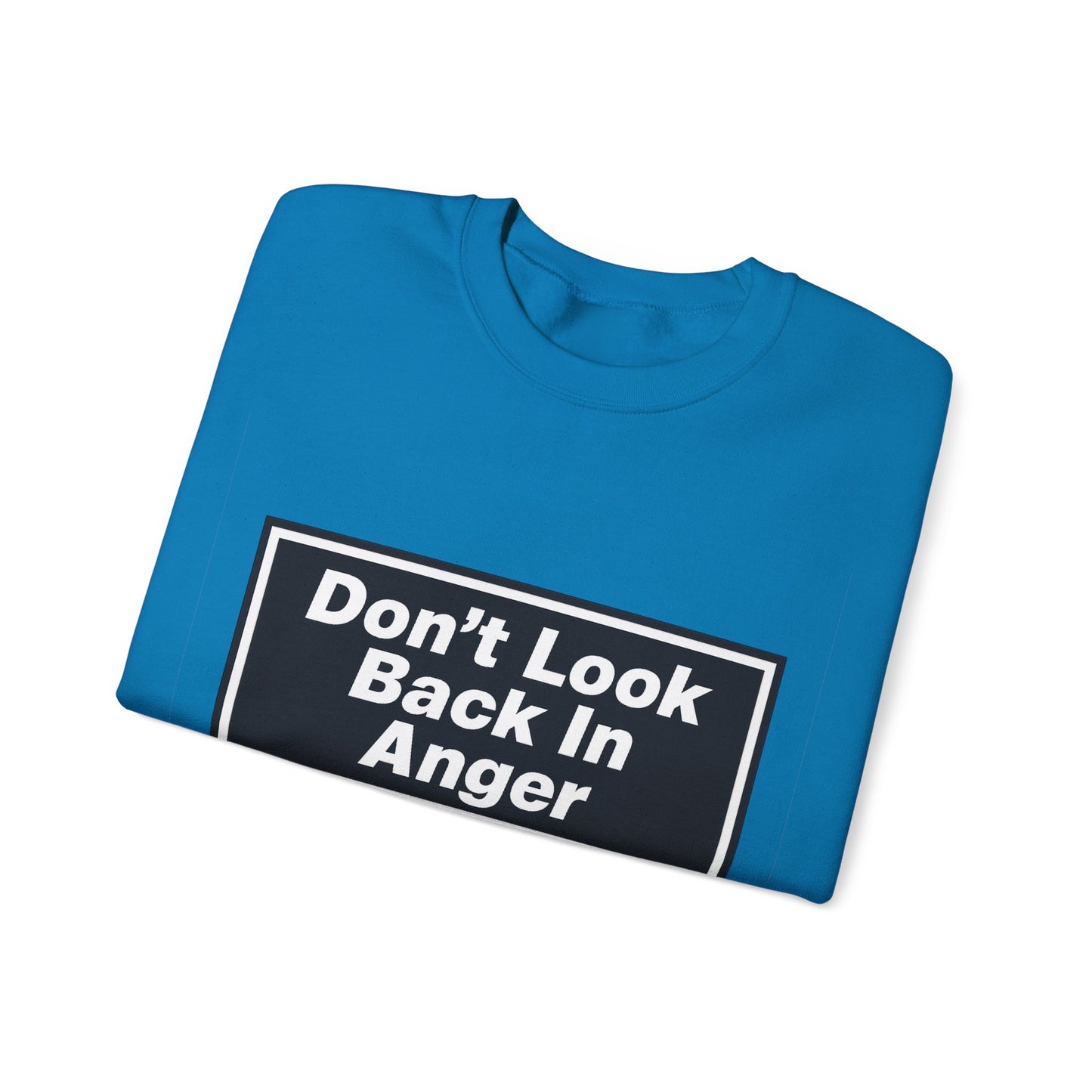 Don’t Look Back In Anger Sweatshirt
