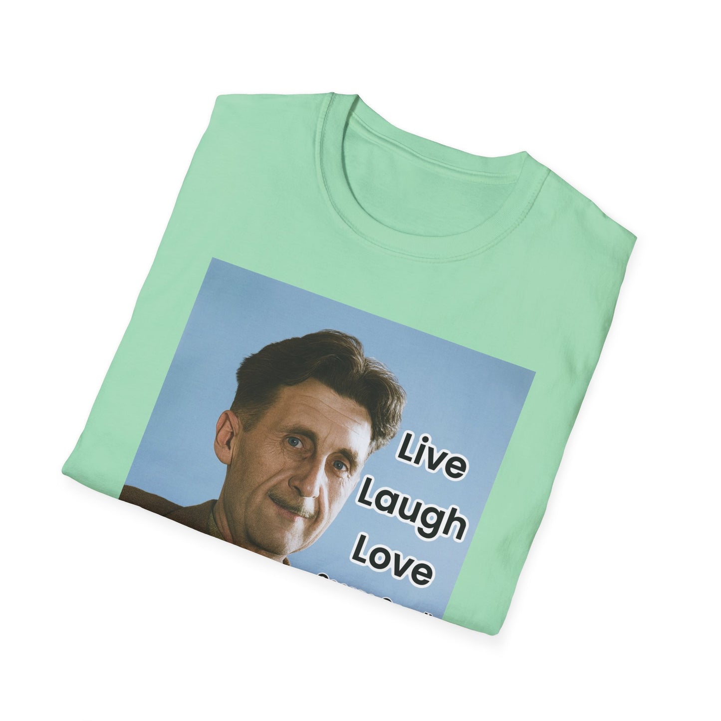 George Orwell 'Live Laugh Love' Quote T-Shirt