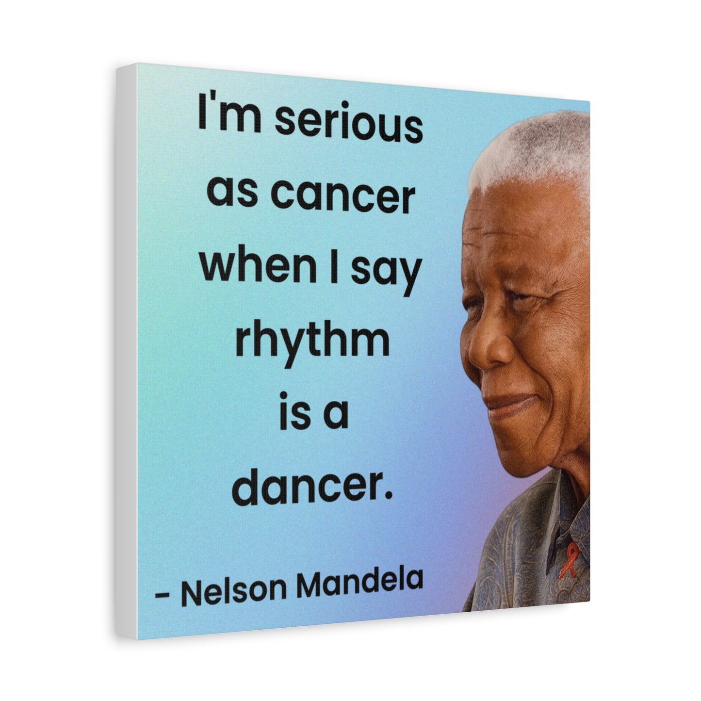 Nelson Mandela Rhythm Is A Dancer Quote Canvas
