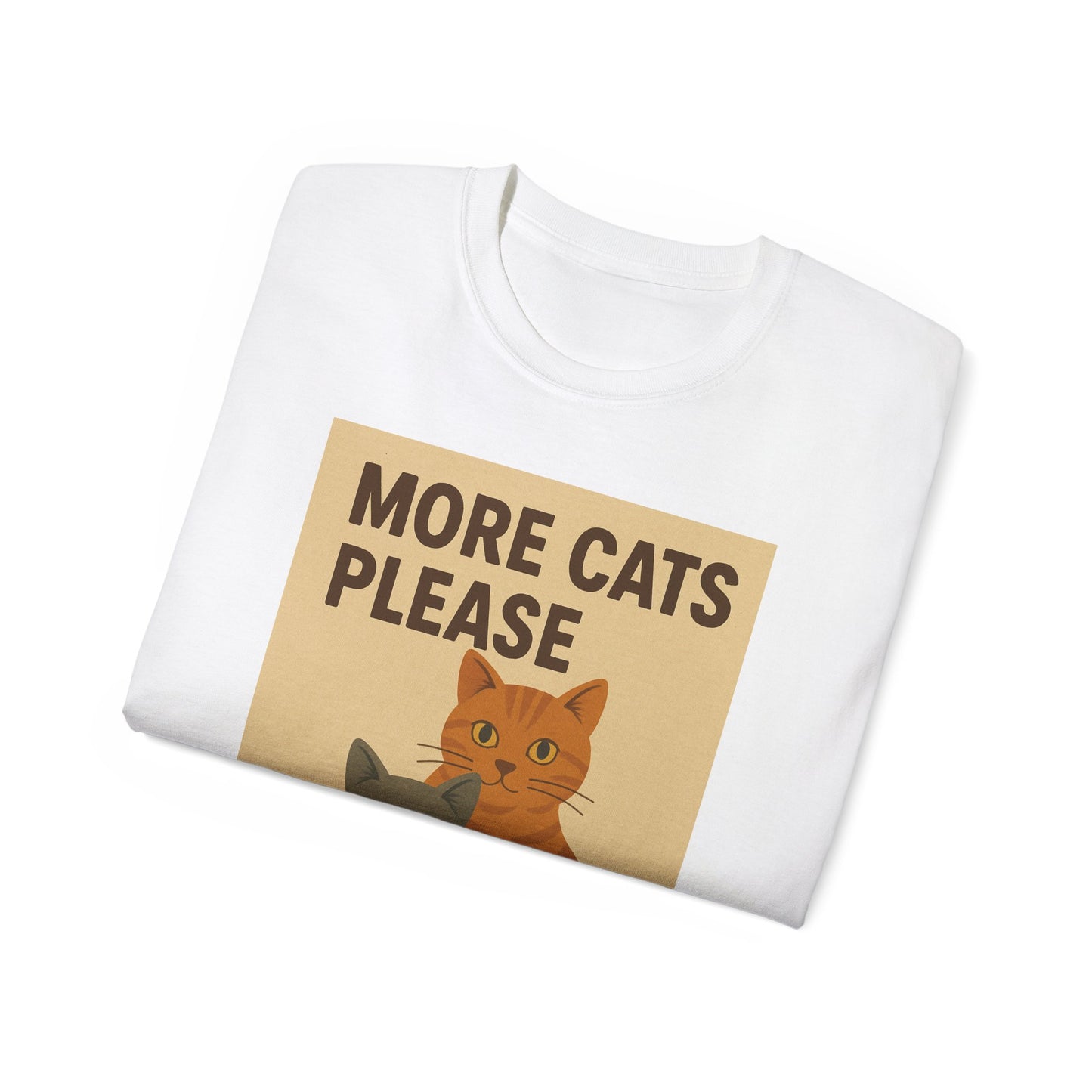 More Cats Please T-Shirt