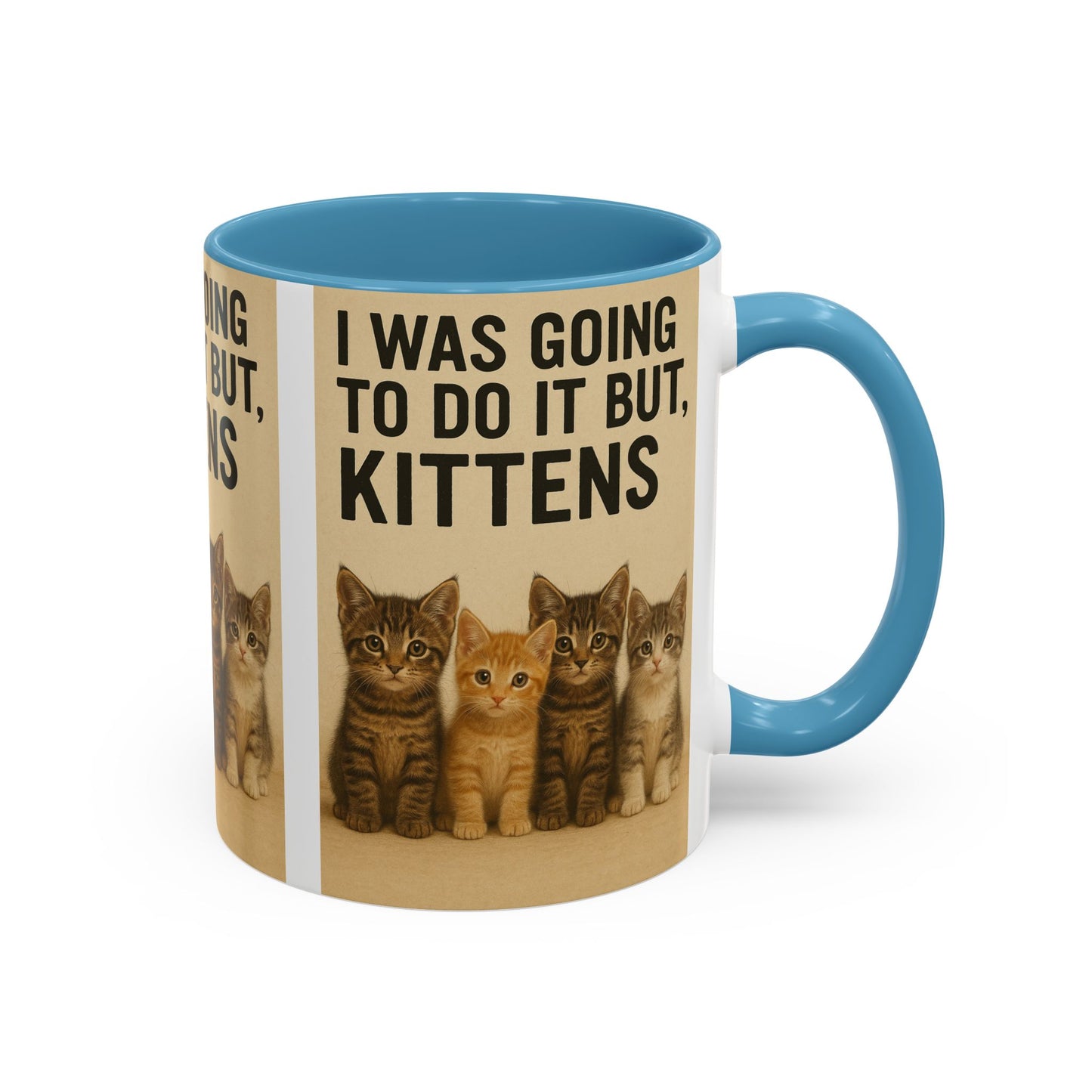 I Was Going To Do It But, Kittens Mug
