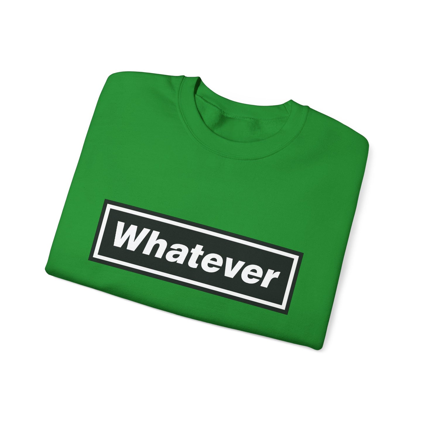 Whatever Sweatshirt