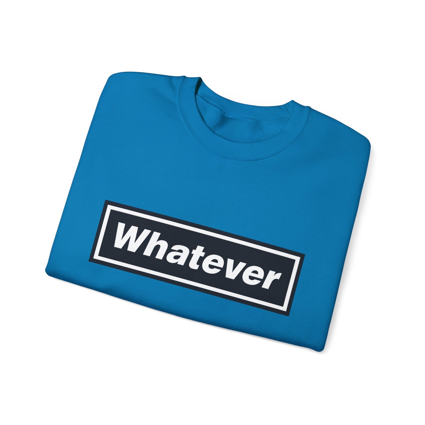 Whatever Sweatshirt