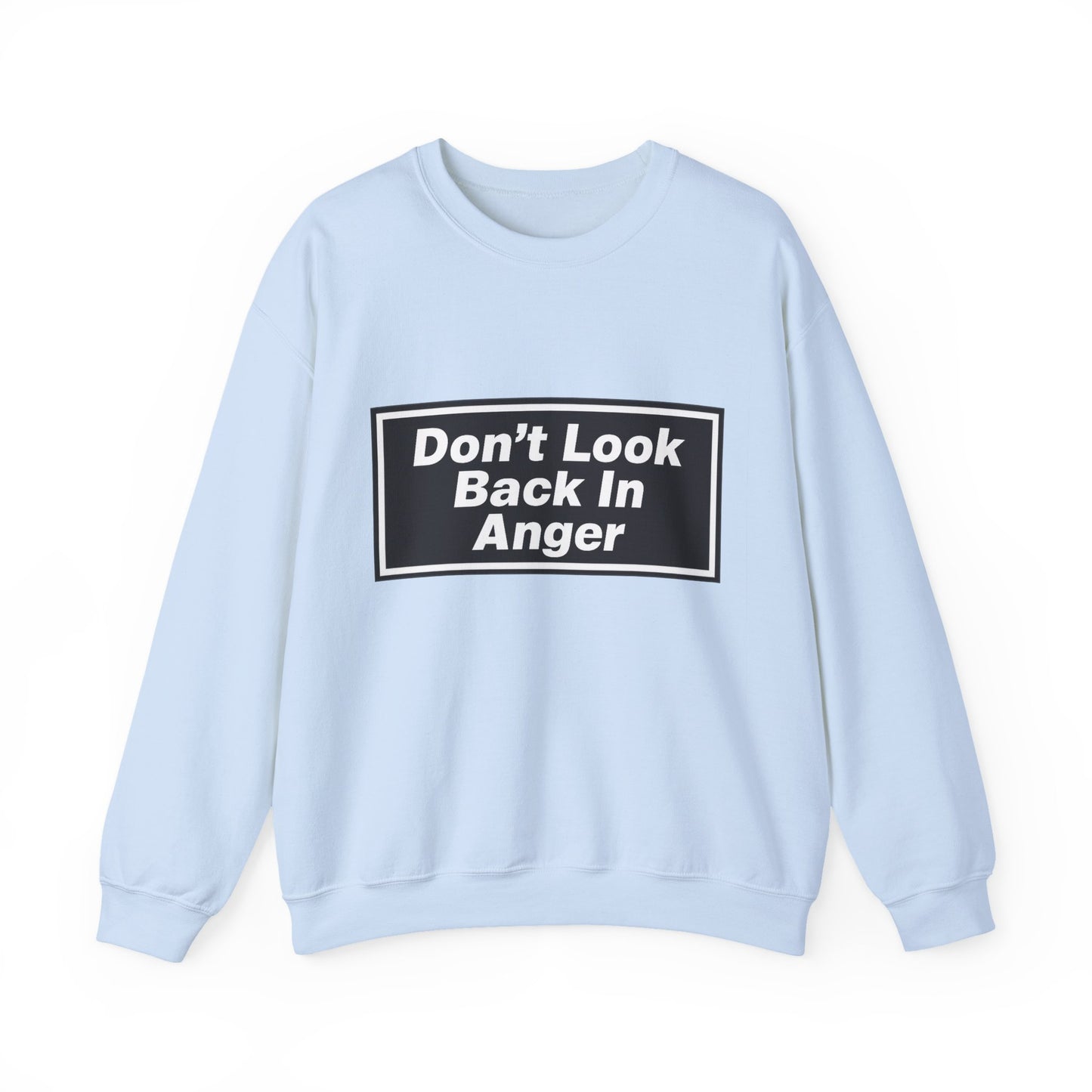 Don’t Look Back In Anger Sweatshirt