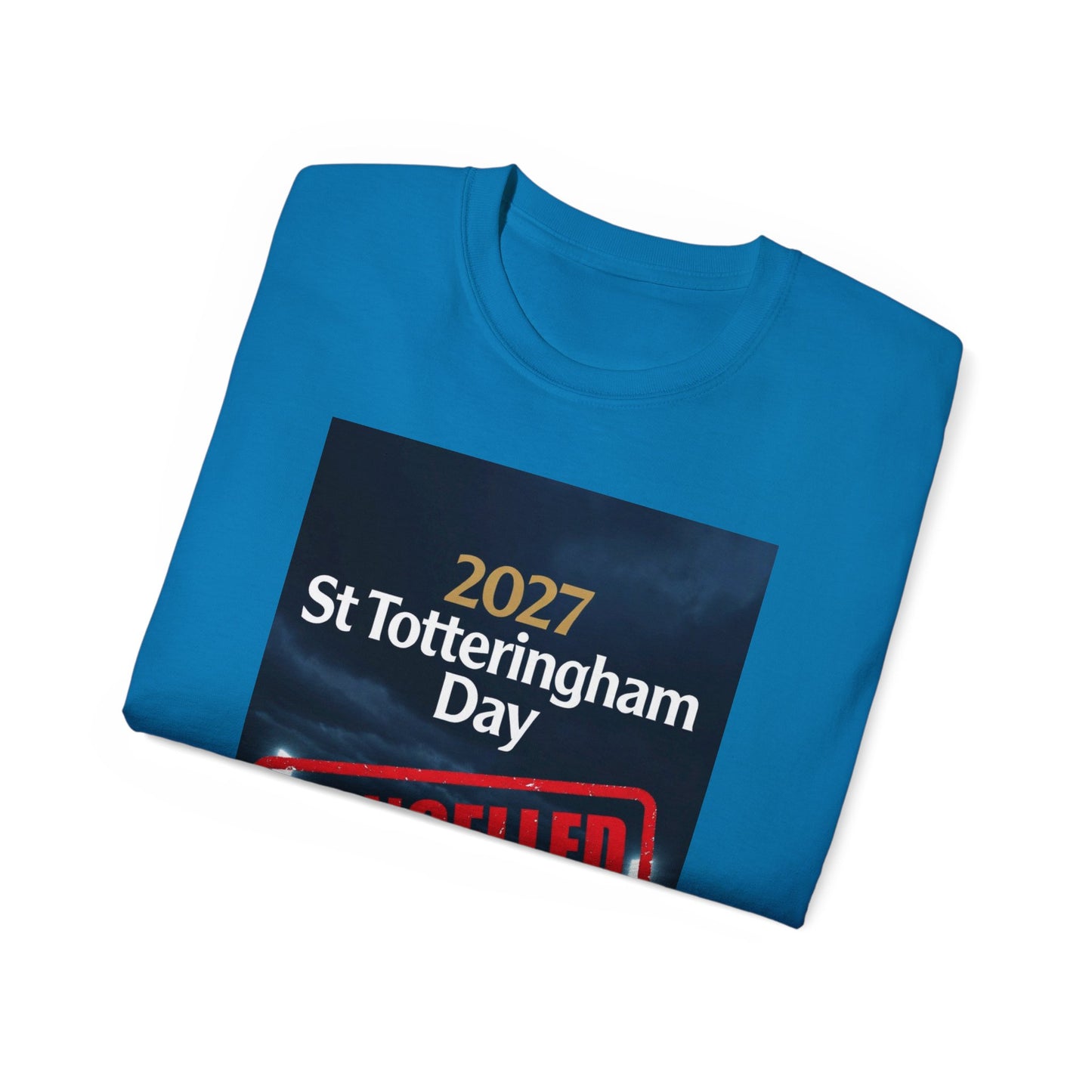 St Totteringham Day Canceled Unisex Ultra Cotton Tee