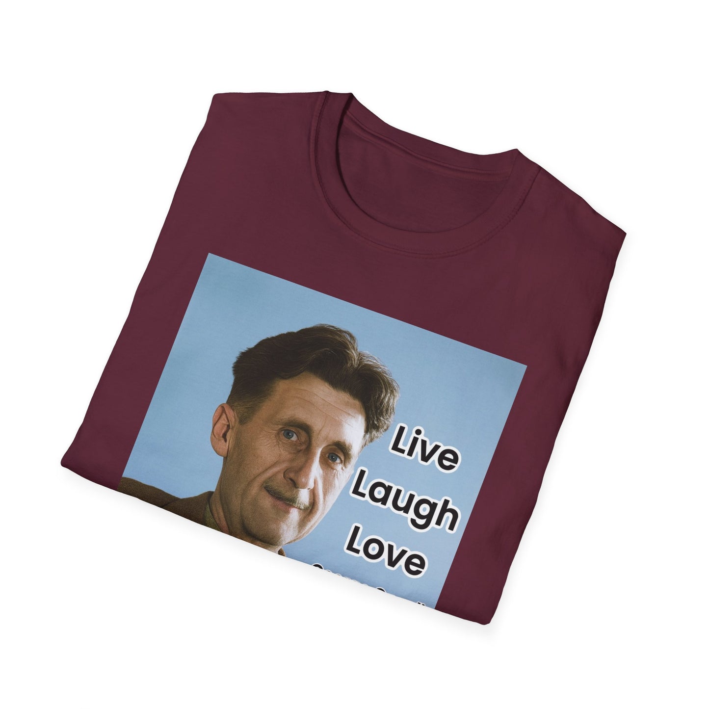 George Orwell 'Live Laugh Love' Quote T-Shirt