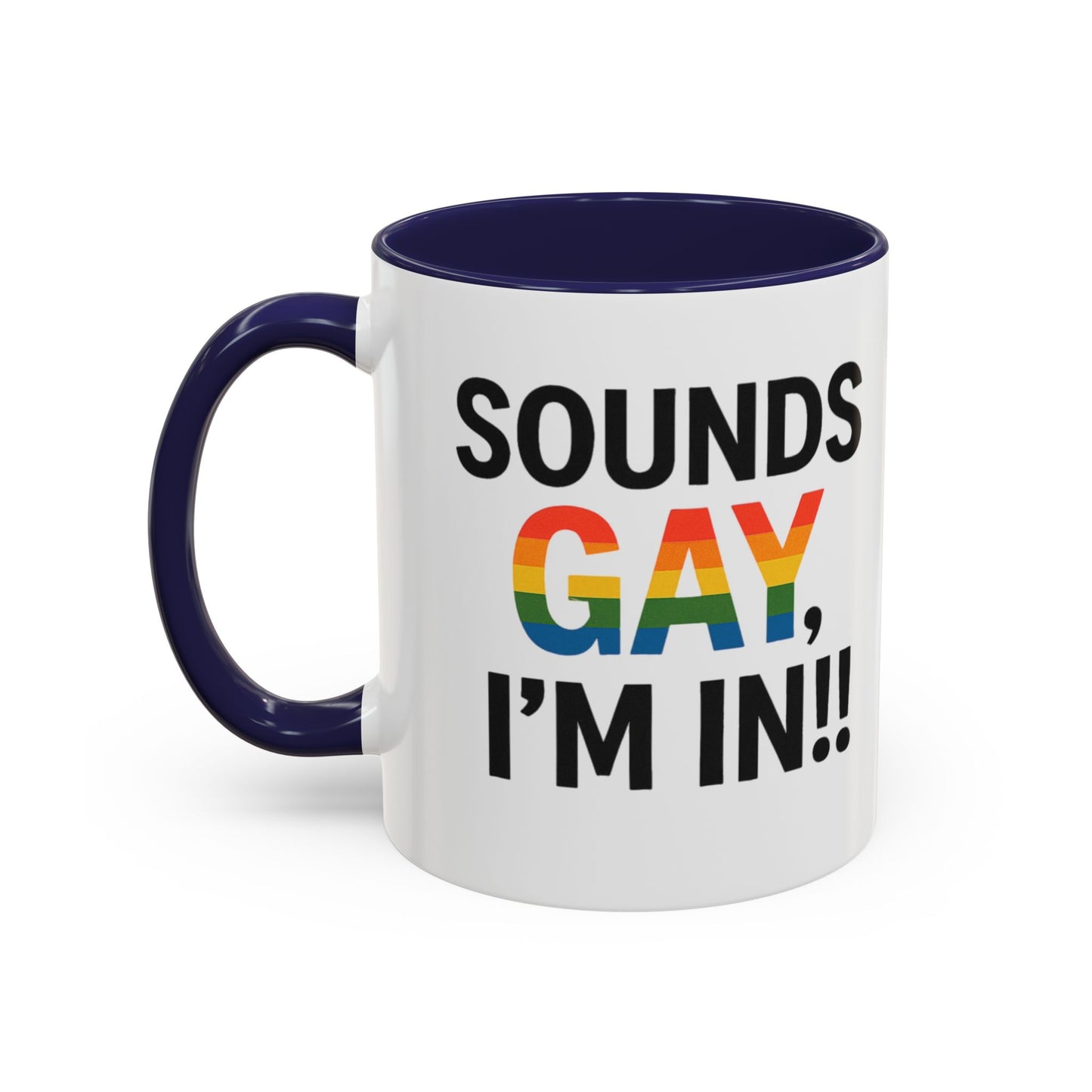 Sounds Gay, I'm In Mug