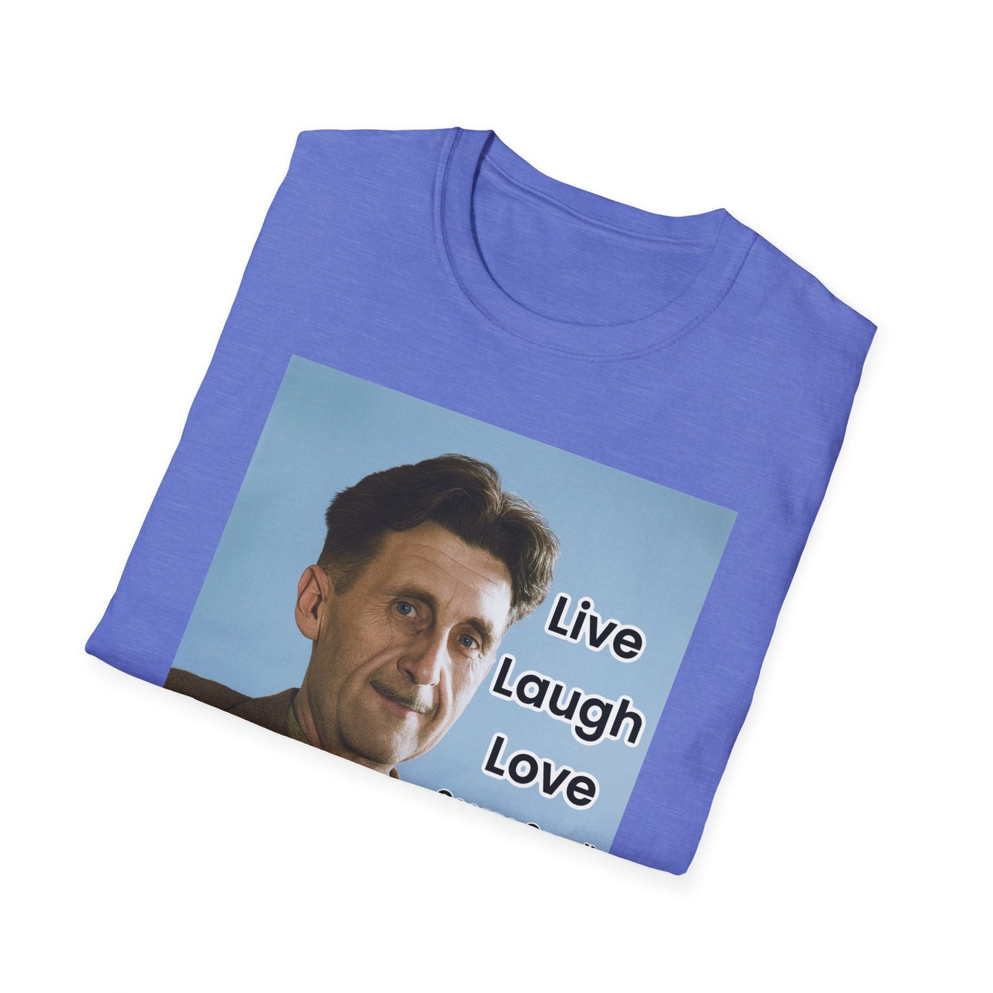 George Orwell 'Live Laugh Love' Quote T-Shirt