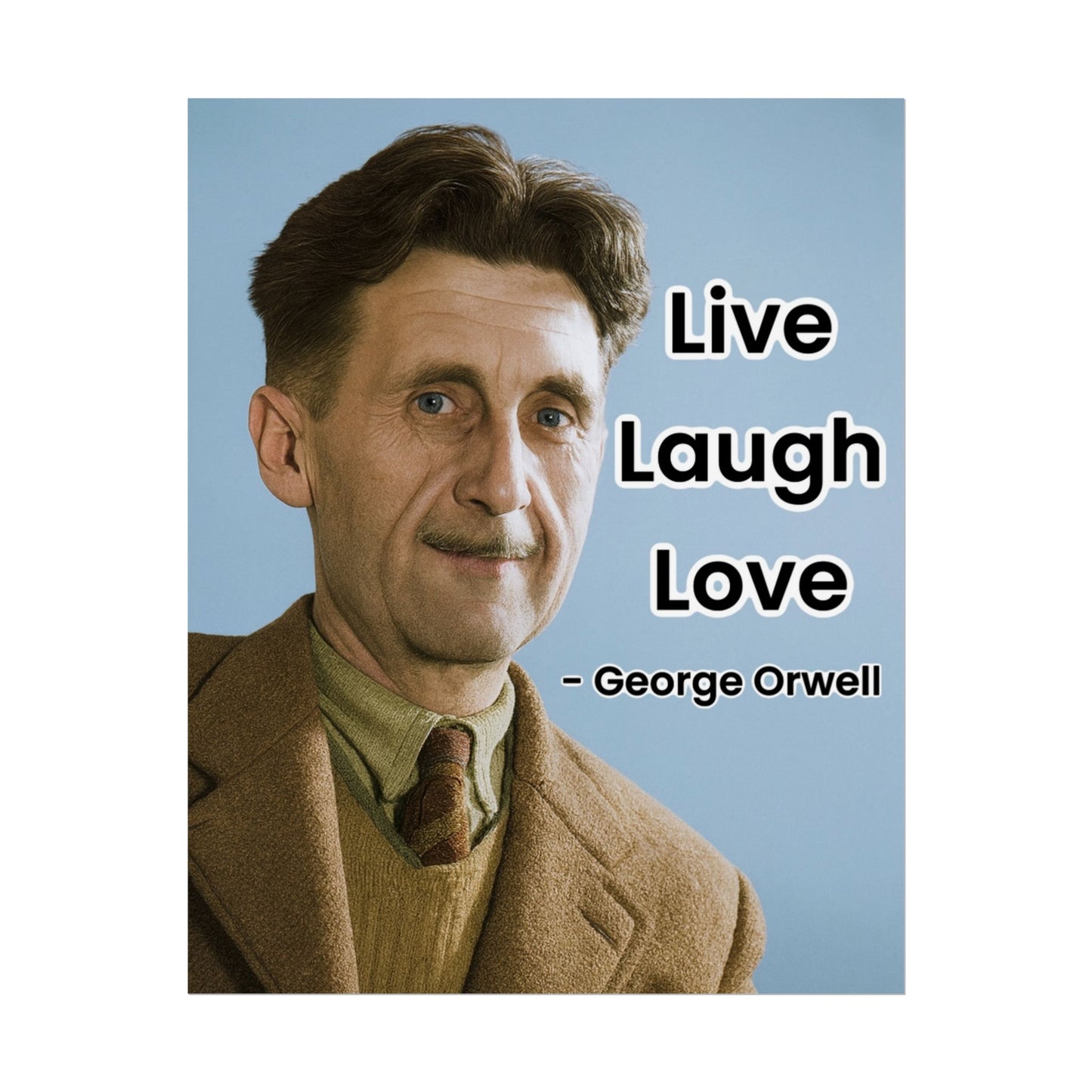 George Orwell Live Laugh Love Poster