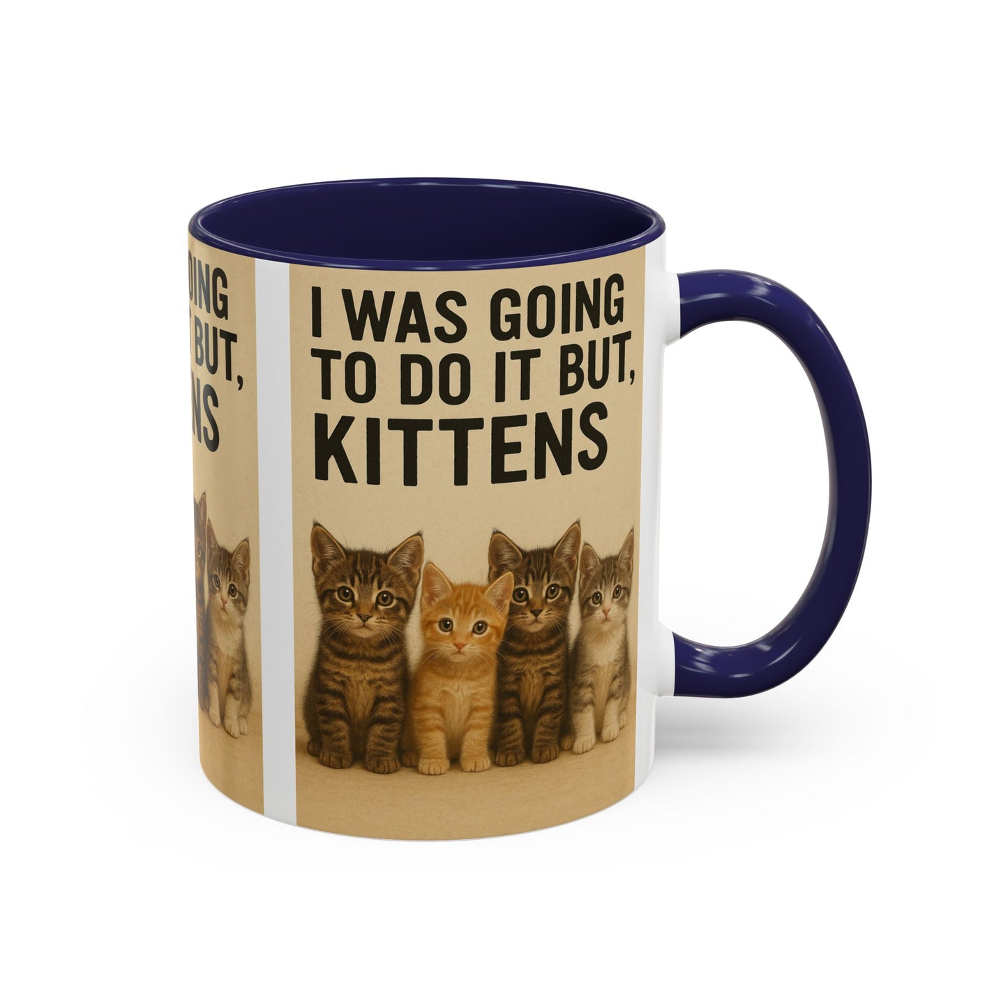 I Was Going To Do It But, Kittens Mug