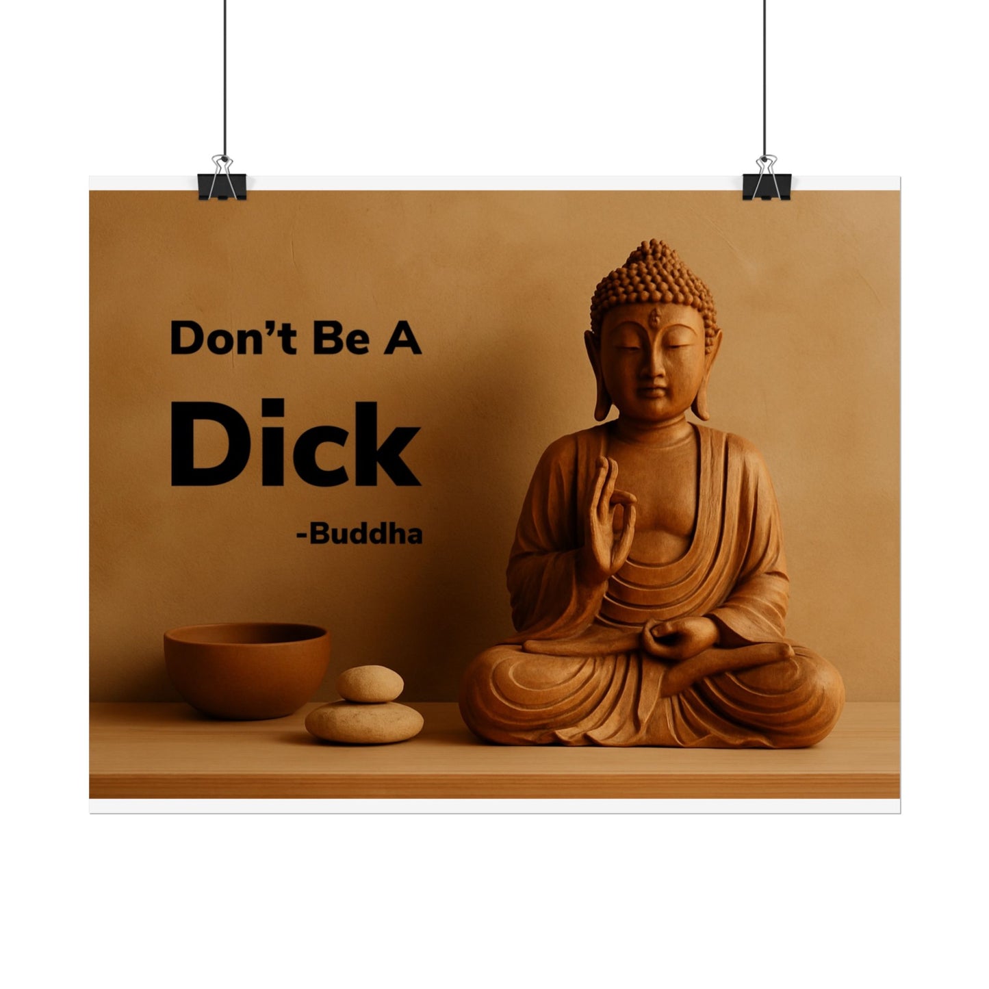 Buddha Don’t Be A Dick Rolled Posters