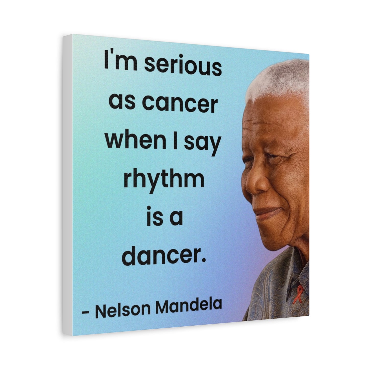 Nelson Mandela Rhythm Is A Dancer Quote Canvas