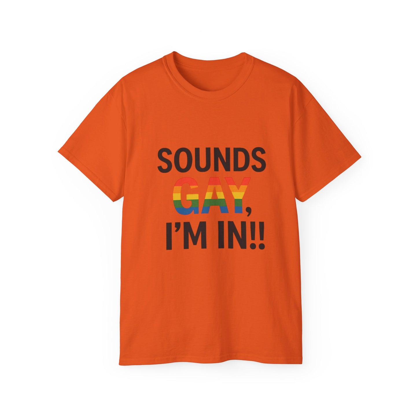 Pride Support Tee, Sounds Gay I'm In T-Shirt