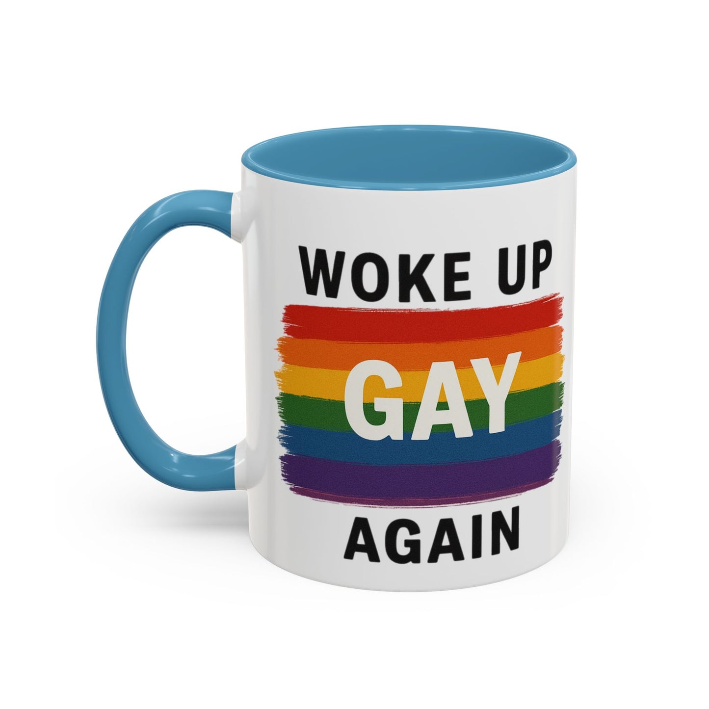 Rainbow Pride Woke Up Gay Again Mug