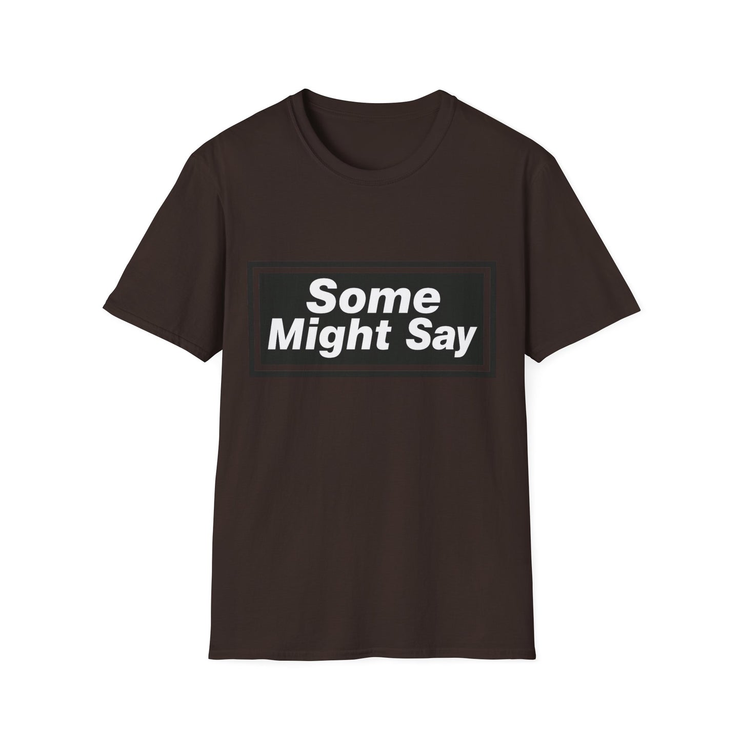 Some Might Say T-Shirt