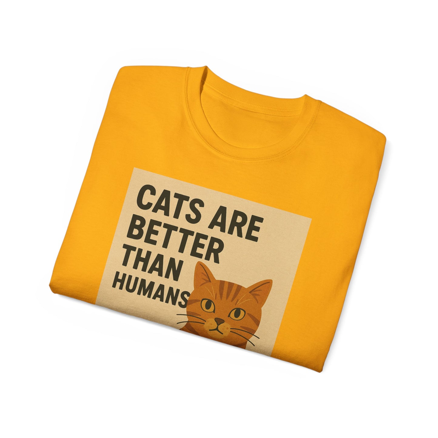 Cats Are Better Than Humans T-Shirt