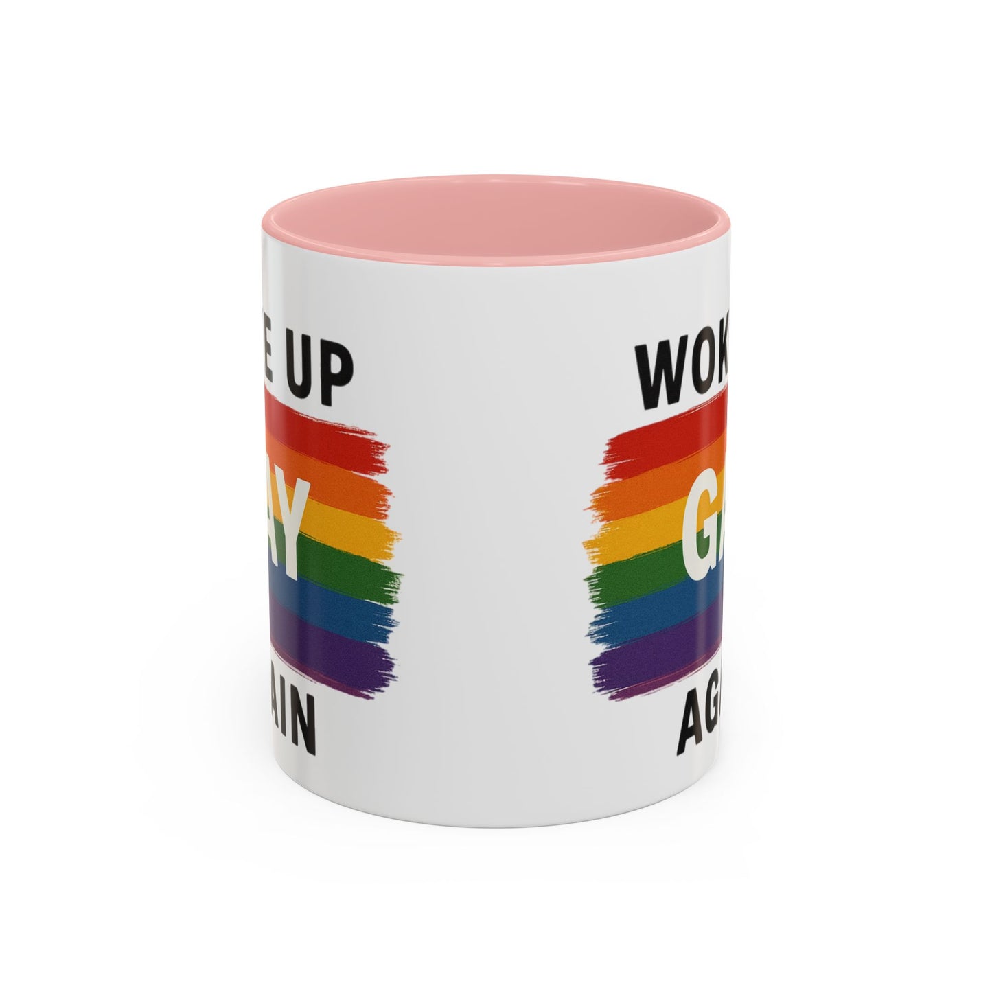 Rainbow Pride Woke Up Gay Again Mug
