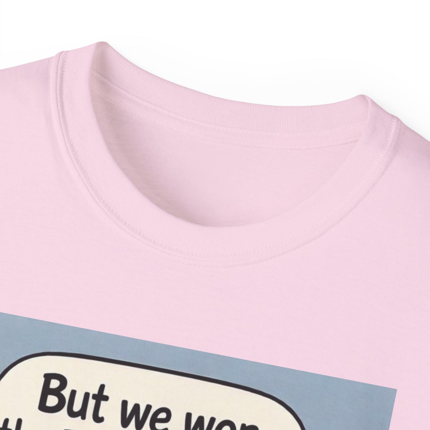 Tottenham Hotspur But we won Unisex Ultra Cotton Tee