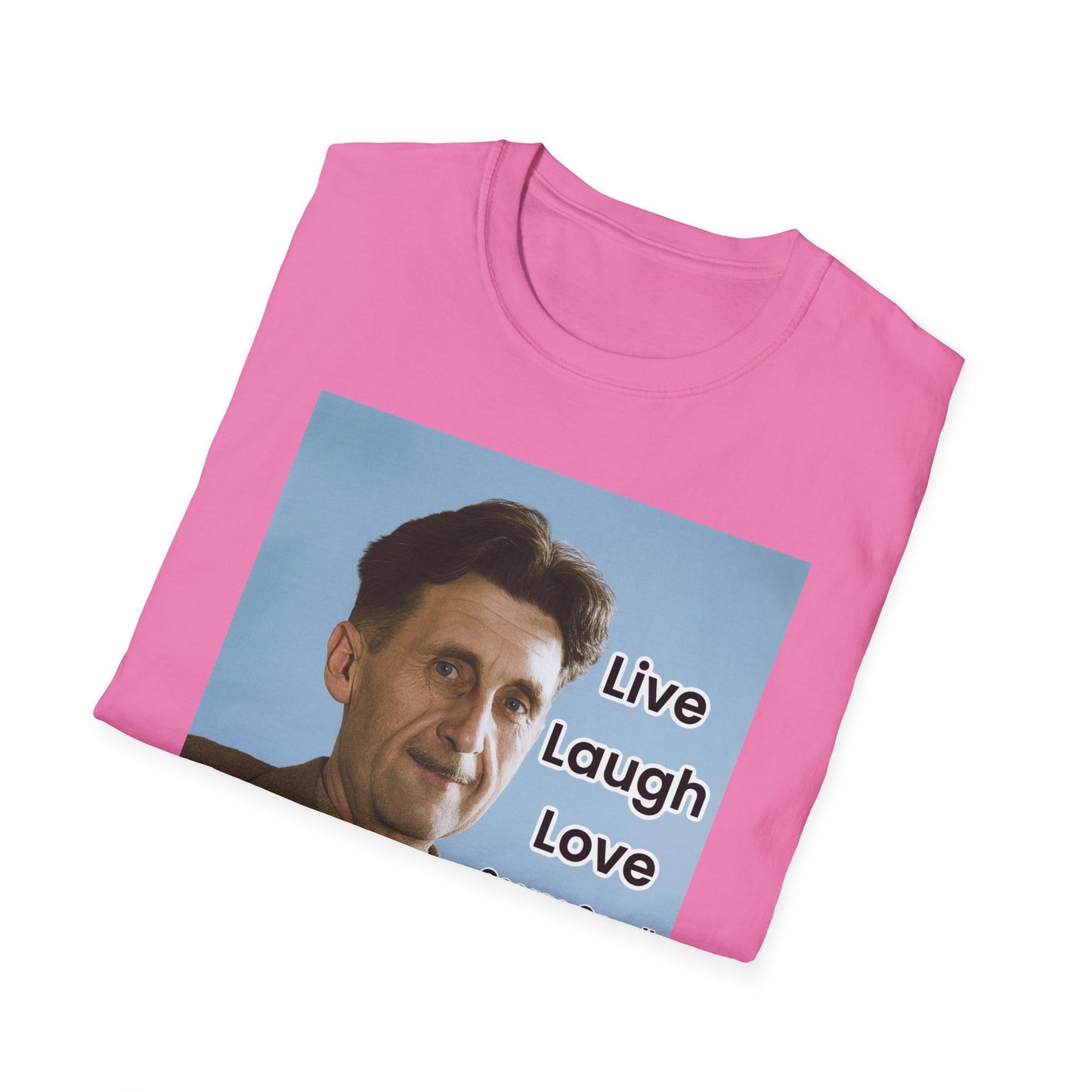 George Orwell 'Live Laugh Love' Quote T-Shirt