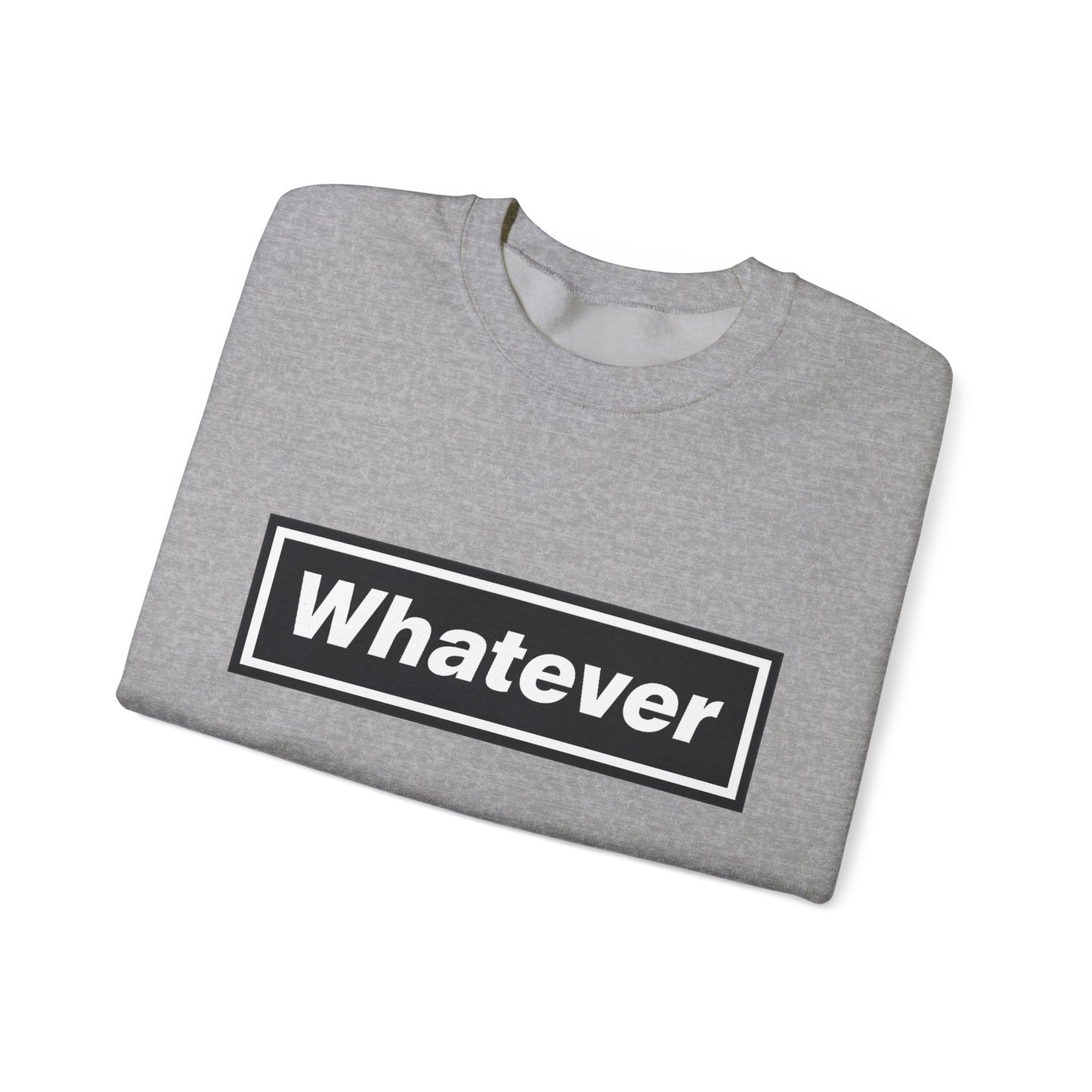 Whatever Sweatshirt