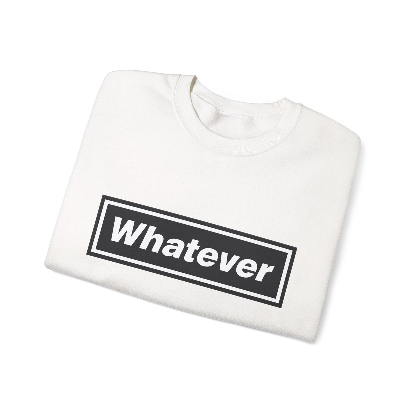 Whatever Sweatshirt