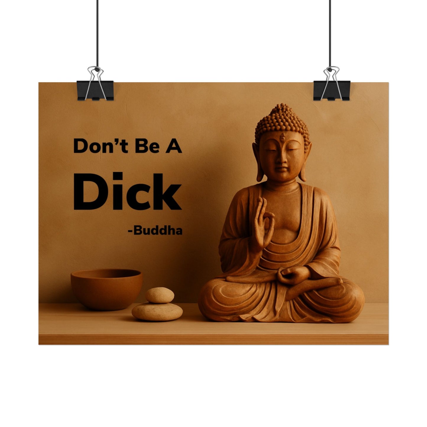 Buddha Don’t Be A Dick Rolled Posters