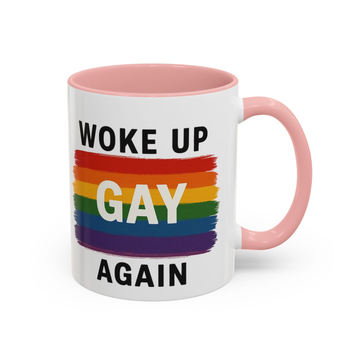 Rainbow Pride Woke Up Gay Again Mug