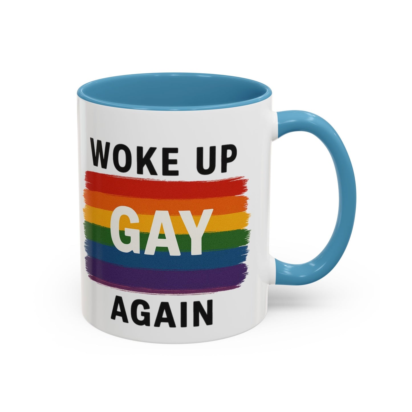 Rainbow Pride Woke Up Gay Again Mug
