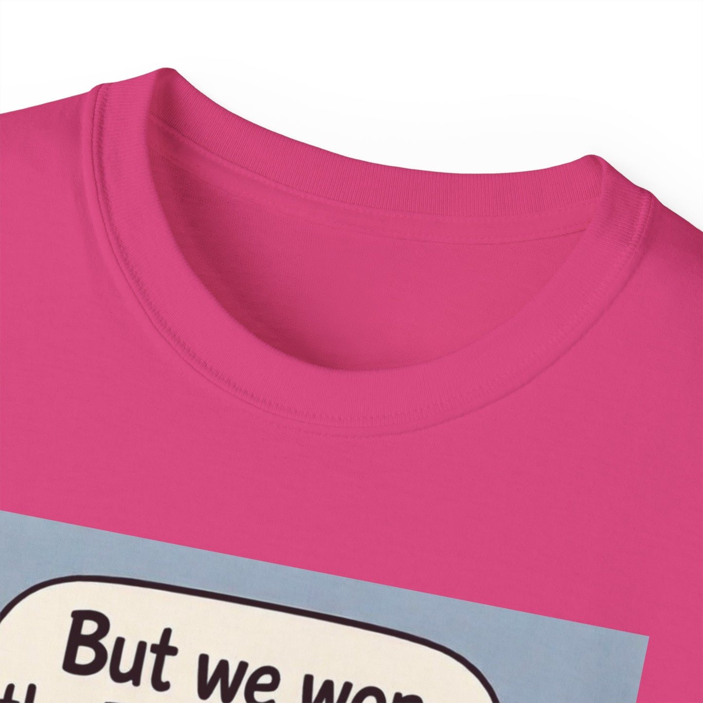 Tottenham Hotspur But we won Unisex Ultra Cotton Tee