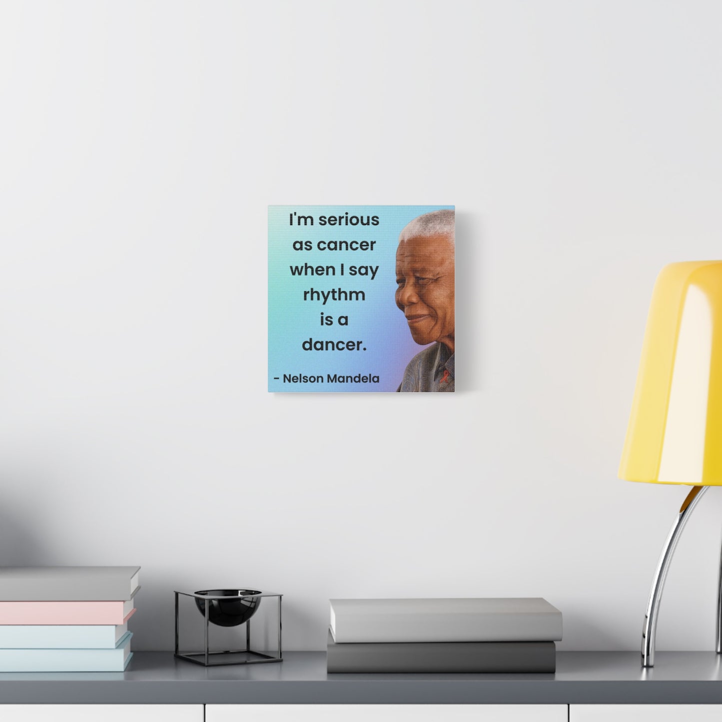 Nelson Mandela Rhythm Is A Dancer Quote Canvas