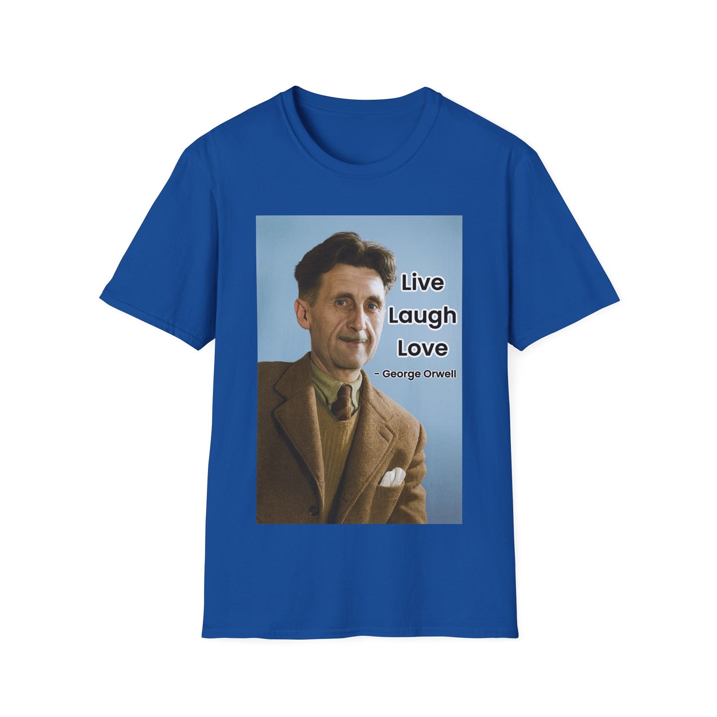 George Orwell 'Live Laugh Love' Quote T-Shirt