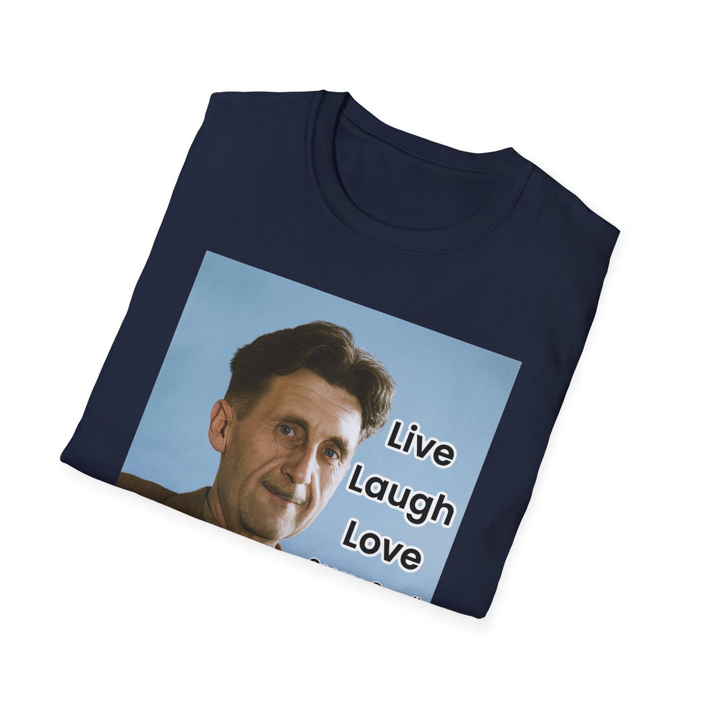 George Orwell 'Live Laugh Love' Quote T-Shirt