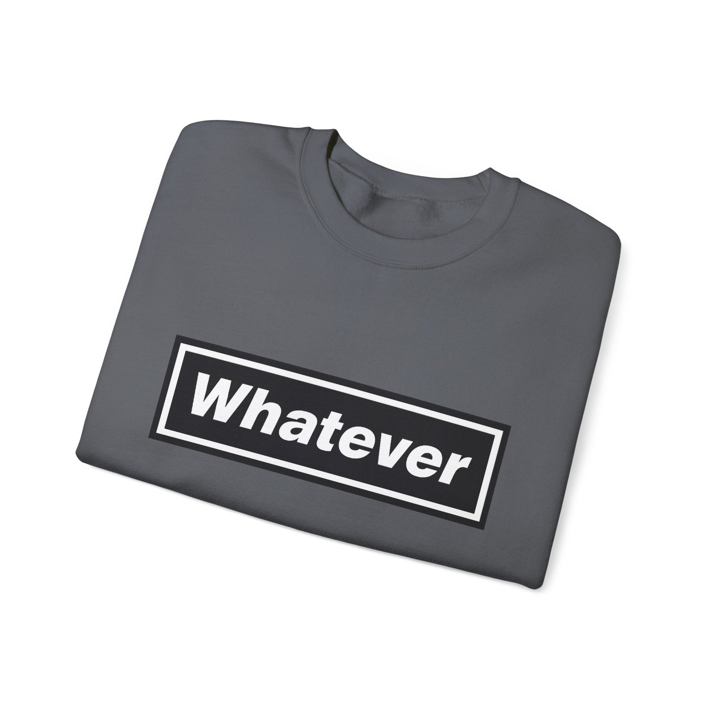 Whatever Sweatshirt