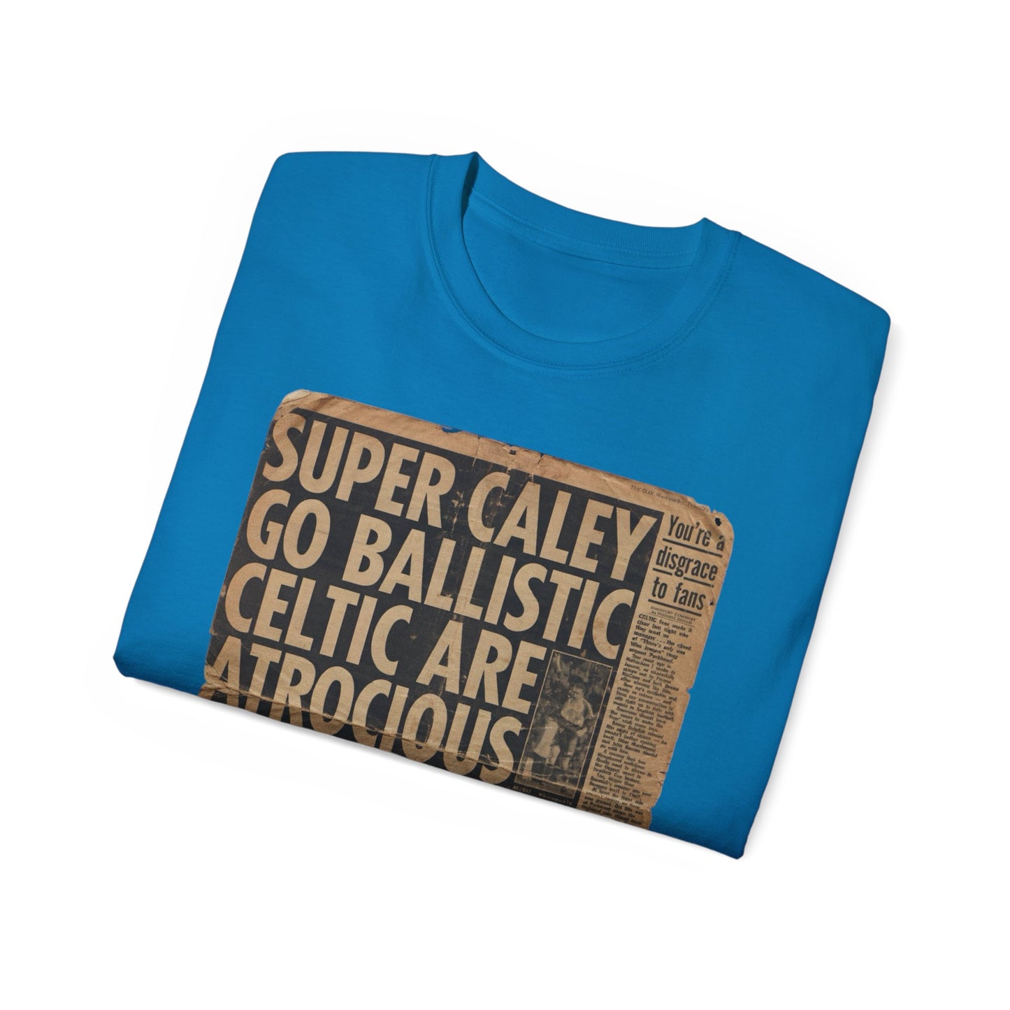 Super Caley Go Ballistic Celtic Are Atrocious Newspaper Headline Unisex Ultra Cotton Tee