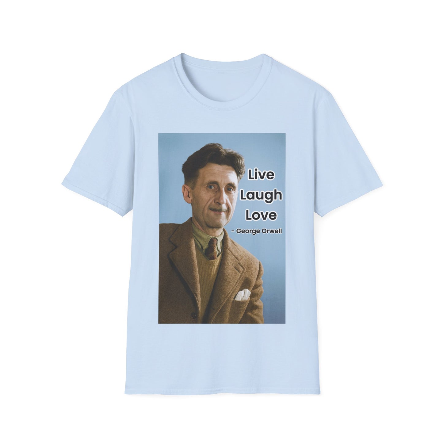 George Orwell 'Live Laugh Love' Quote T-Shirt