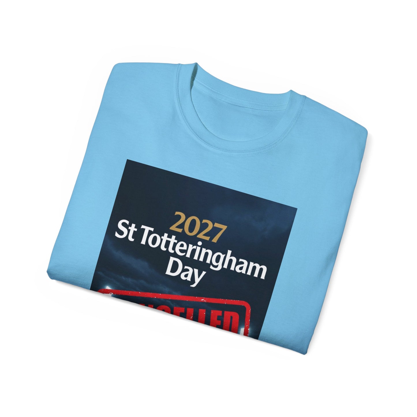 St Totteringham Day Canceled Unisex Ultra Cotton Tee