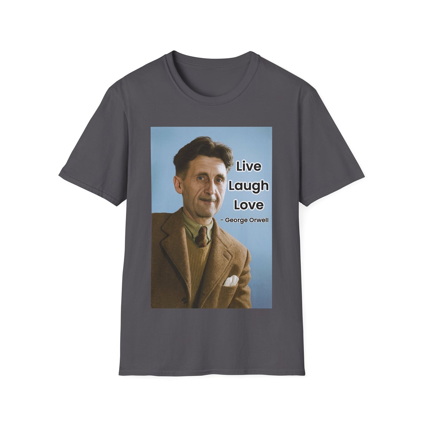 George Orwell 'Live Laugh Love' Quote T-Shirt