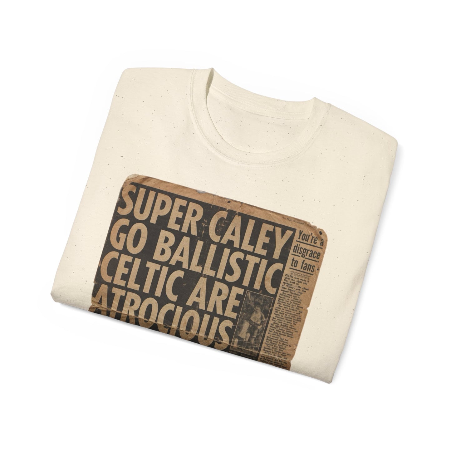 Super Caley Go Ballistic Celtic Are Atrocious Newspaper Headline Unisex Ultra Cotton Tee