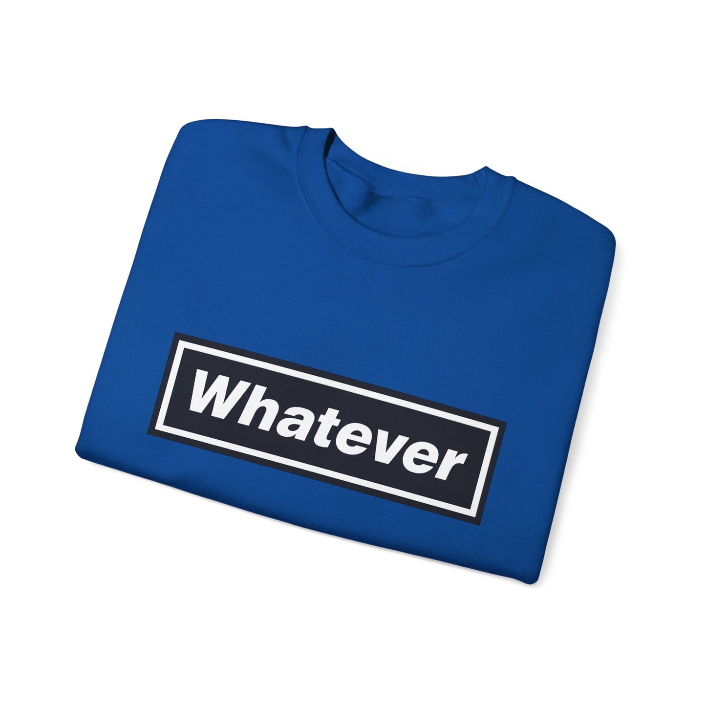 Whatever Sweatshirt