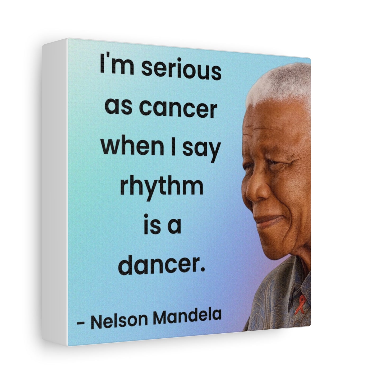 Nelson Mandela Rhythm Is A Dancer Quote Canvas