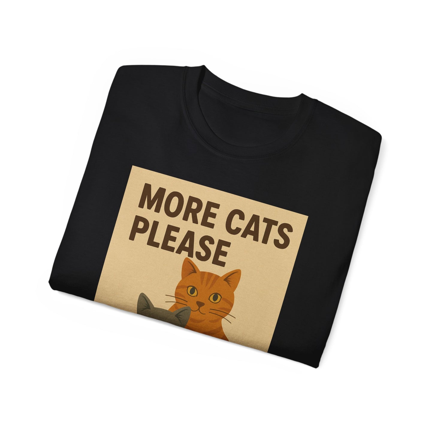 More Cats Please T-Shirt