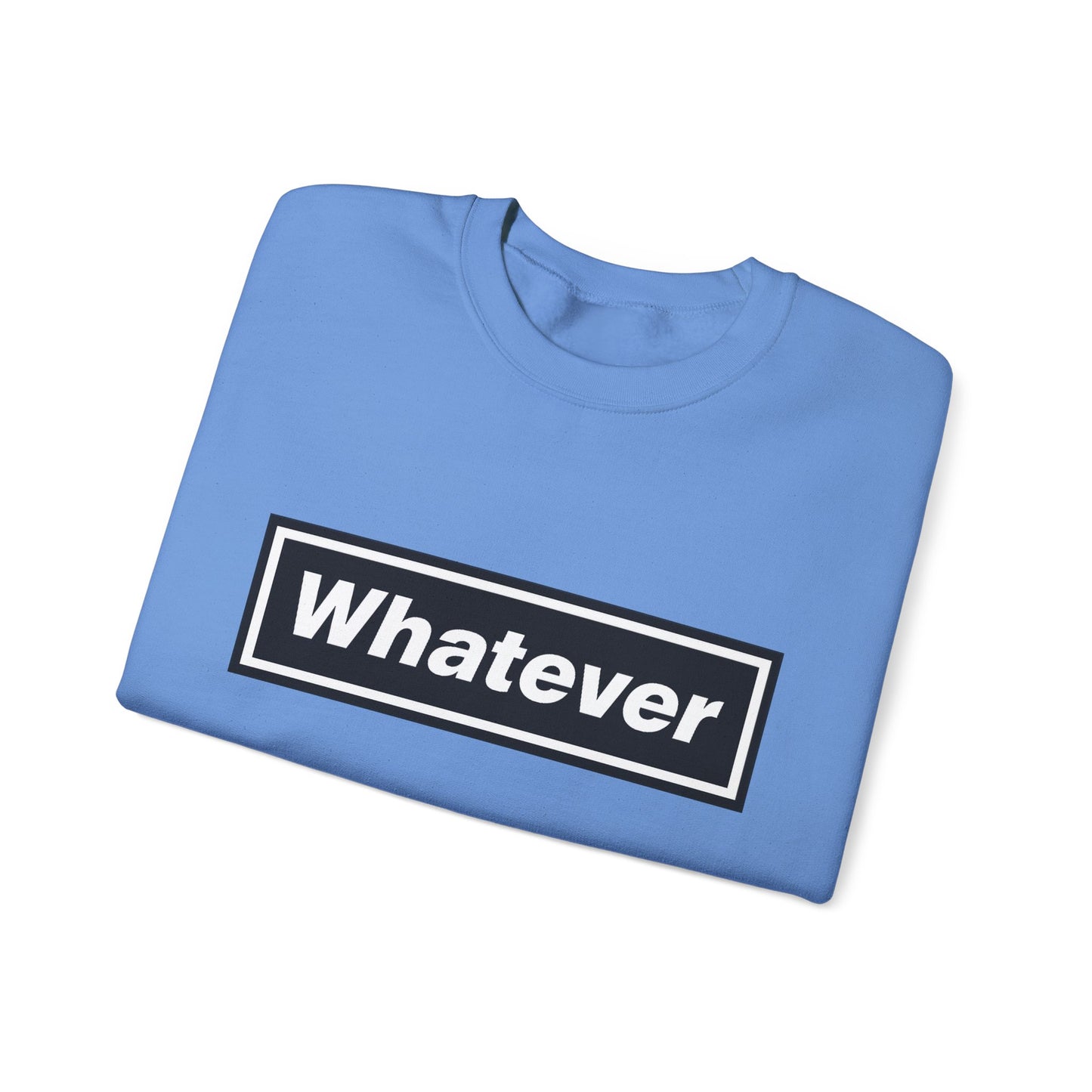 Whatever Sweatshirt